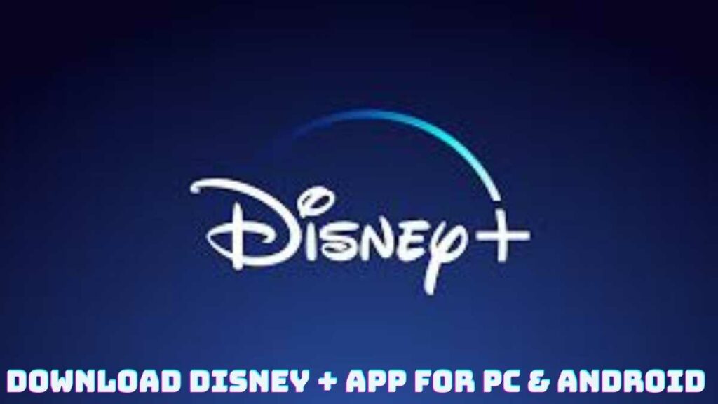 Disney+ App Download For PC & Android